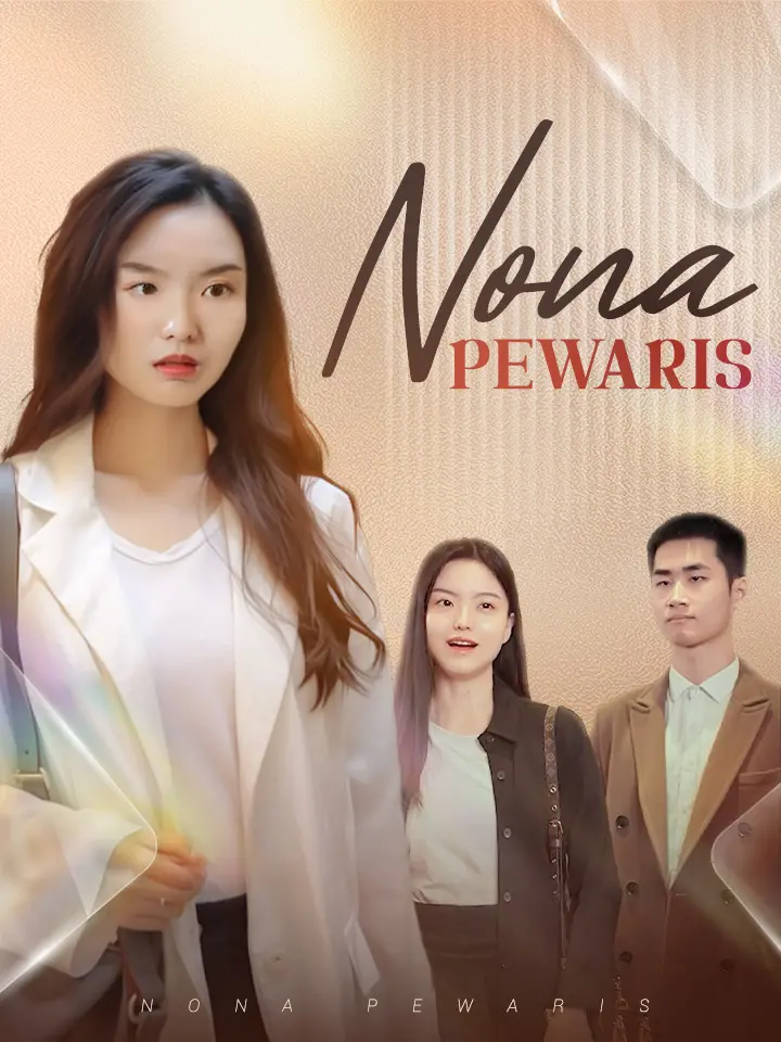 Watch Nona Pewaris (MoboReels) Full Episodes