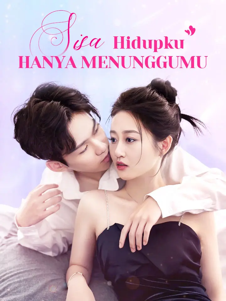 Watch Sisa Hidupku Hanya Menunggumu (MoboReels) Full Episodes Free HD