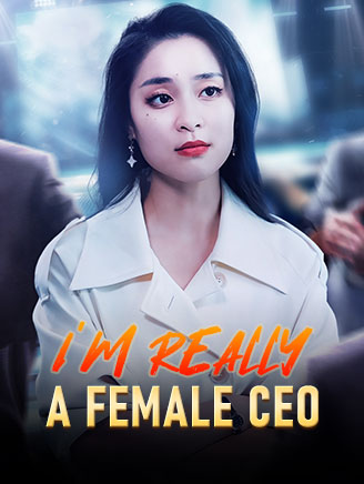 Watch I'm really a female CEO (StardustTV) Full Episodes Free HD