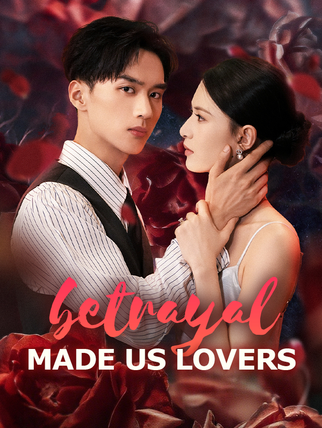 Watch Betrayal Made Us Lovers (StardustTV) Full Episodes Free HD