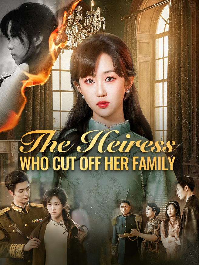 Watch The Heiress Who Cut Off Her Family (StardustTV) Full Episodes Free HD