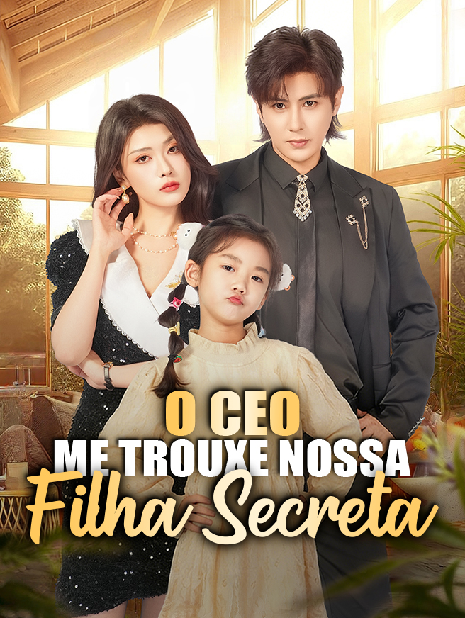 Watch O CEO Me Trouxe Nossa Filha Secreta (StardustTV) Full Episodes Free HD