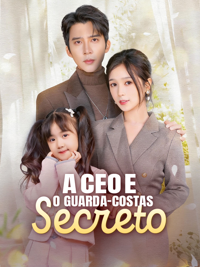 Watch A CEO e o Guarda-Costas Secreto (StardustTV) Full Episodes Free HD