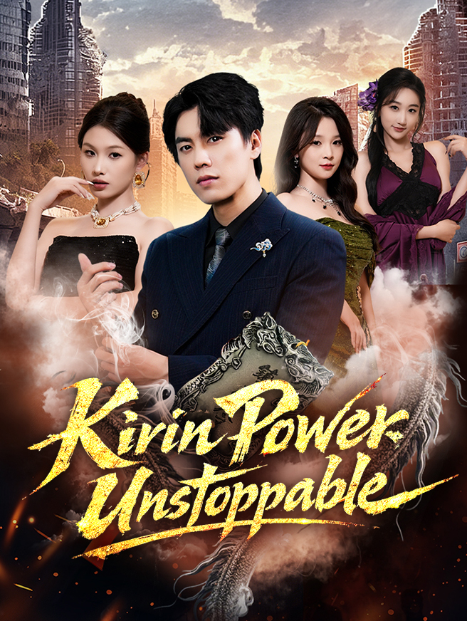 Watch Kirin Power: Unstoppable (StardustTV) Full Episodes Free HD