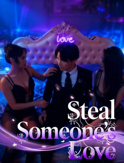 Watch steal someone's love (RaptDrama) Full Episodes Free HD
