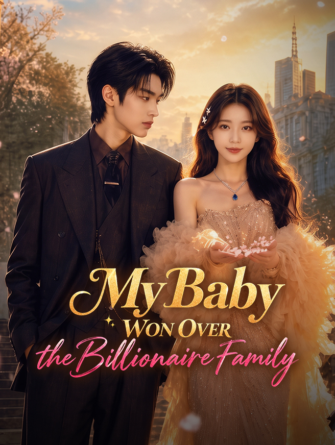 Watch My Baby Won Over the Billionaire Family (StardustTV) Full Episodes Free HD