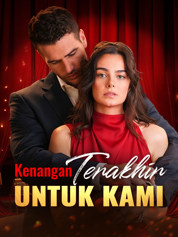 Watch Kenangan Terakhir untuk Kami (MoboReels) Full Episodes Free HD