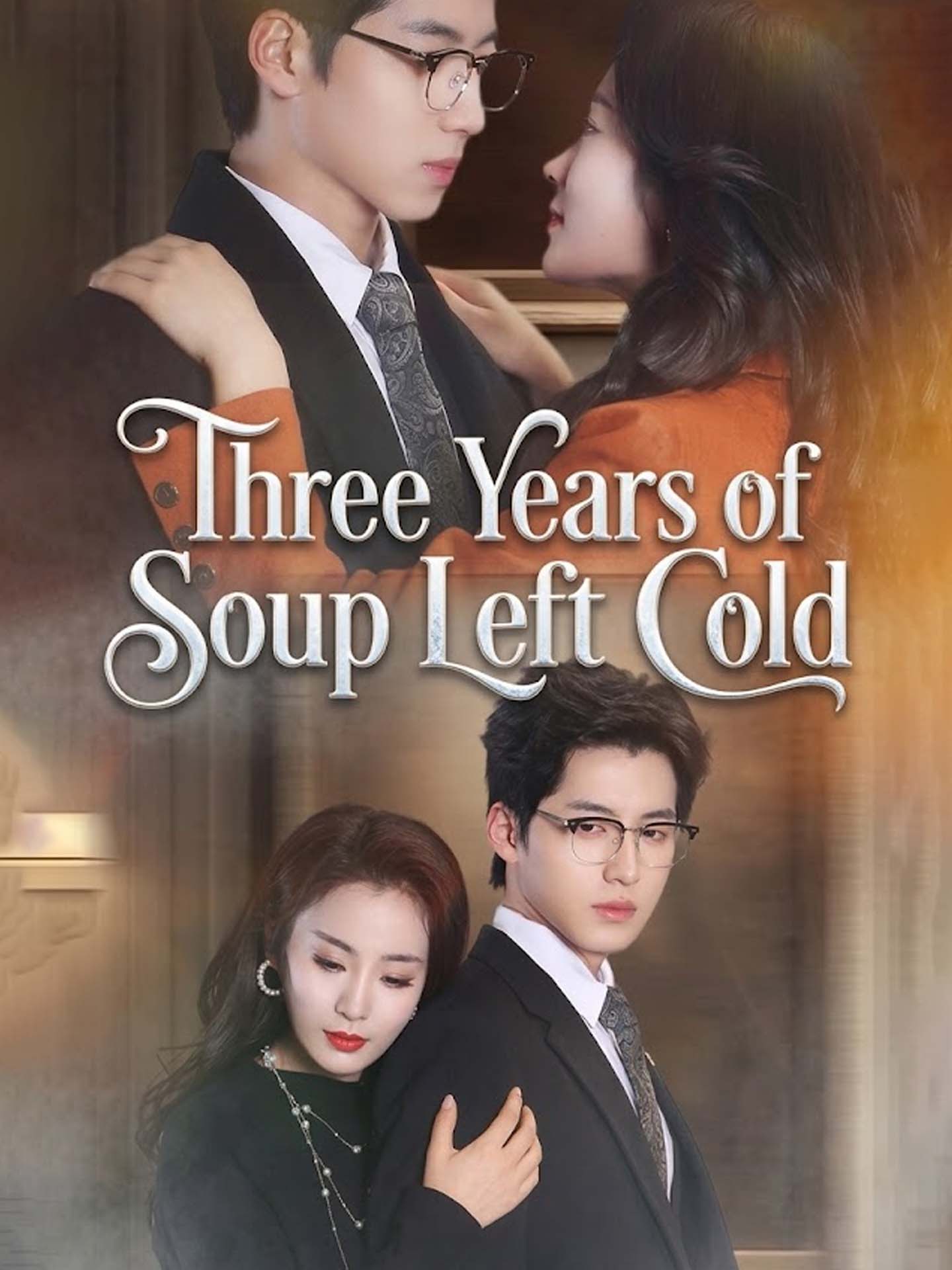 Watch Three Years of Soup Left Cold (GoodShort) Full Episodes Free HD