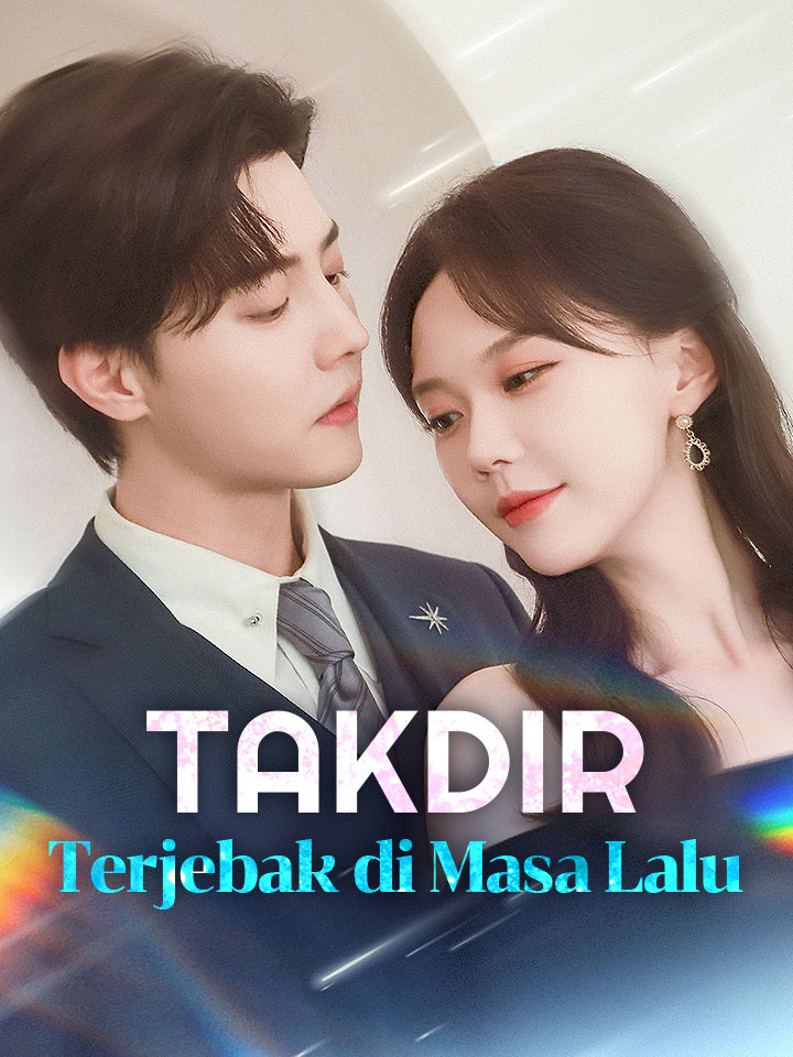 Watch Takdir Terjebak di Masa Lalu (MoboReels) Full Episodes Free HD