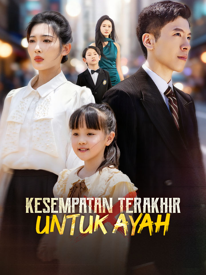 Watch Kesempatan Terakhir untuk Ayah (MoboReels) Full Episodes Free HD