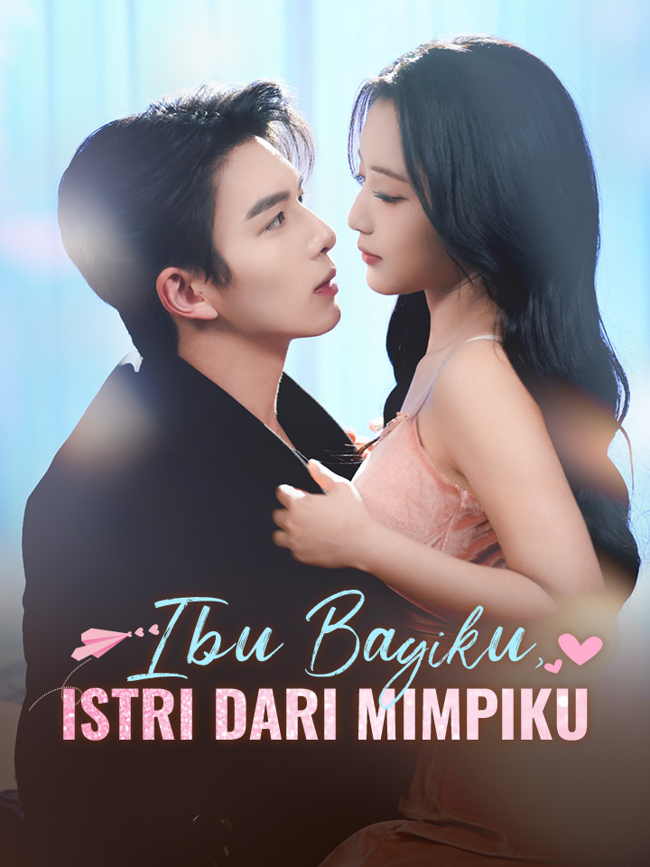 Watch Ibu Bayiku, Istri dari Mimpiku (MoboReels) Full Episodes Free HD