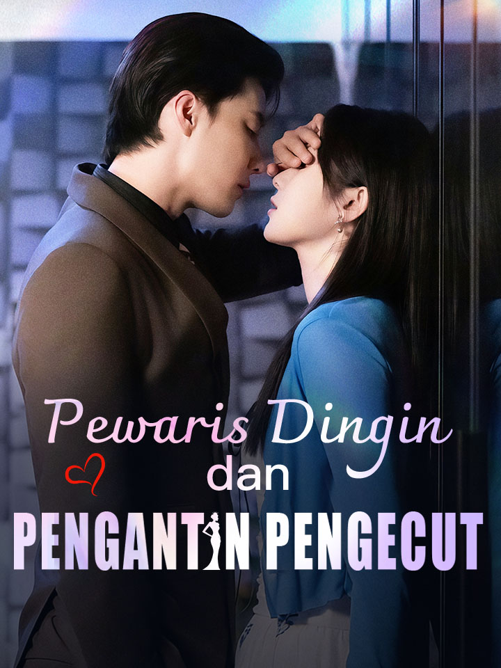 Watch Pewaris Dingin dan Pengantin Pengecut (MoboReels) Full Episodes