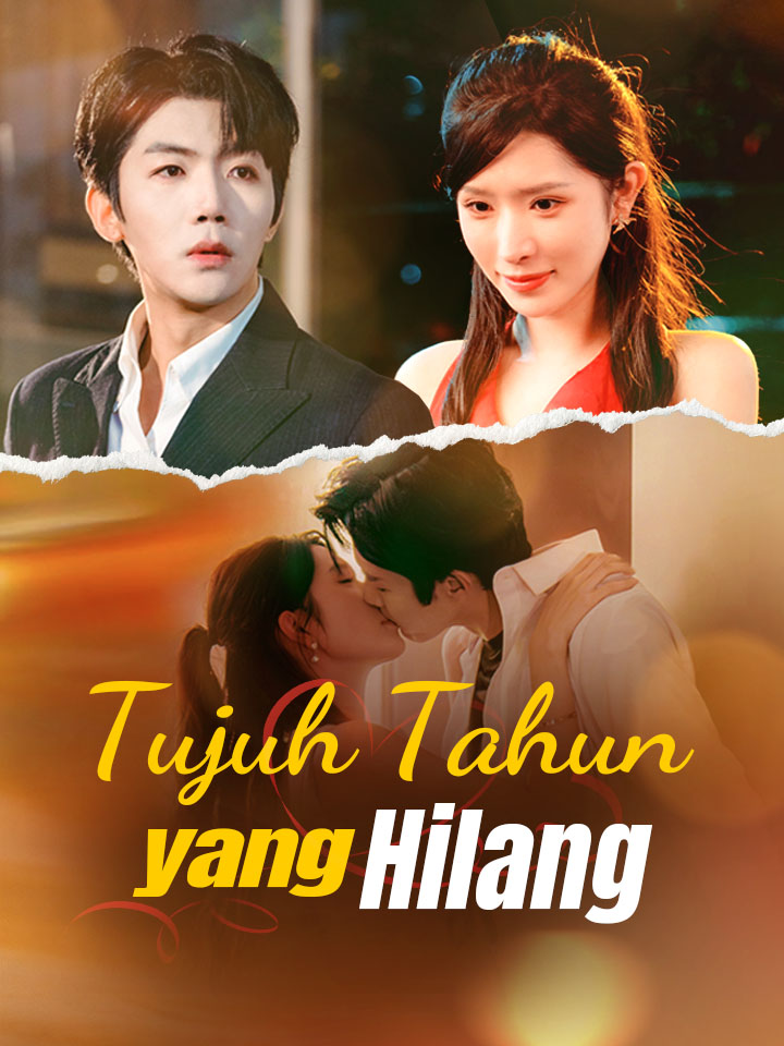 Watch Tujuh Tahun yang Hilang (MoboReels) Full Episodes