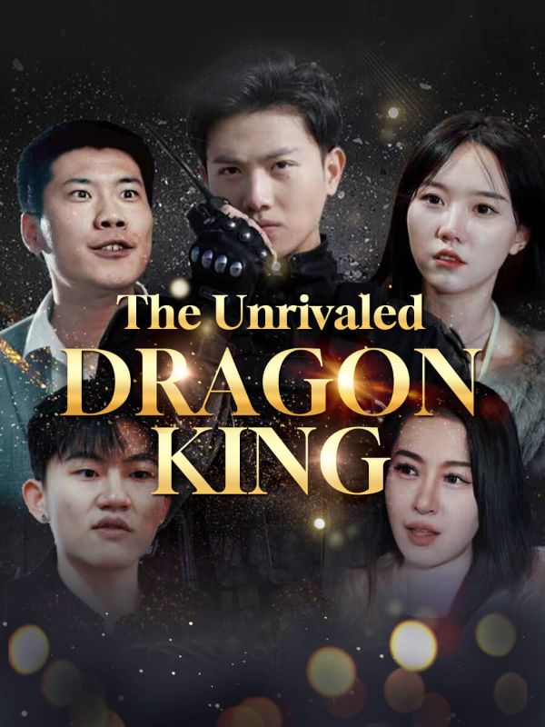 Watch The Unrivaled Dragon King (DramaBox) Full Episodes