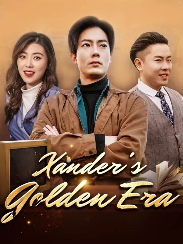 Watch Xander's Golden Era (DramaBox) Full Episodes Free HD
