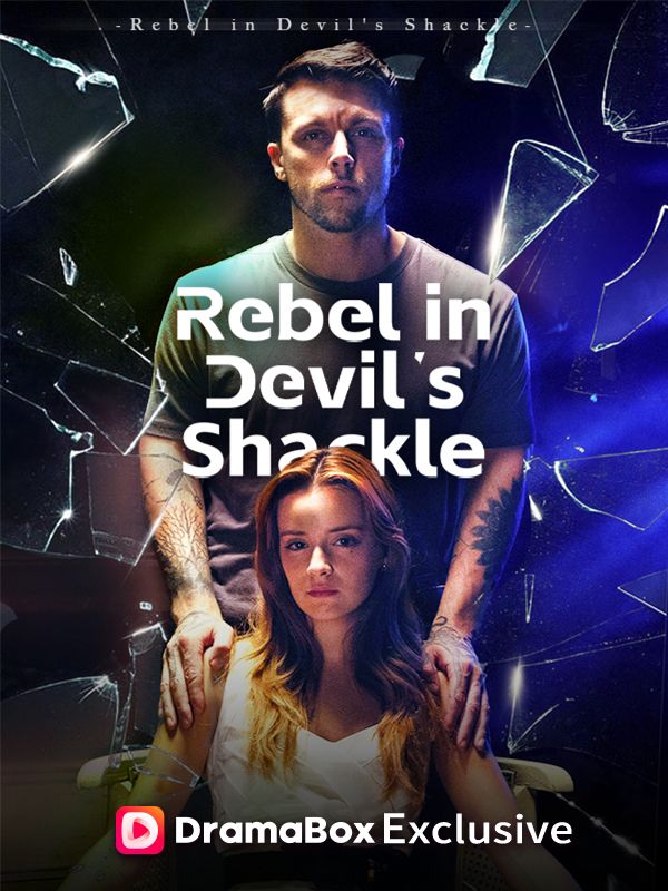 Watch Rebel in Devil's Shackle (DramaBox) Full Episodes