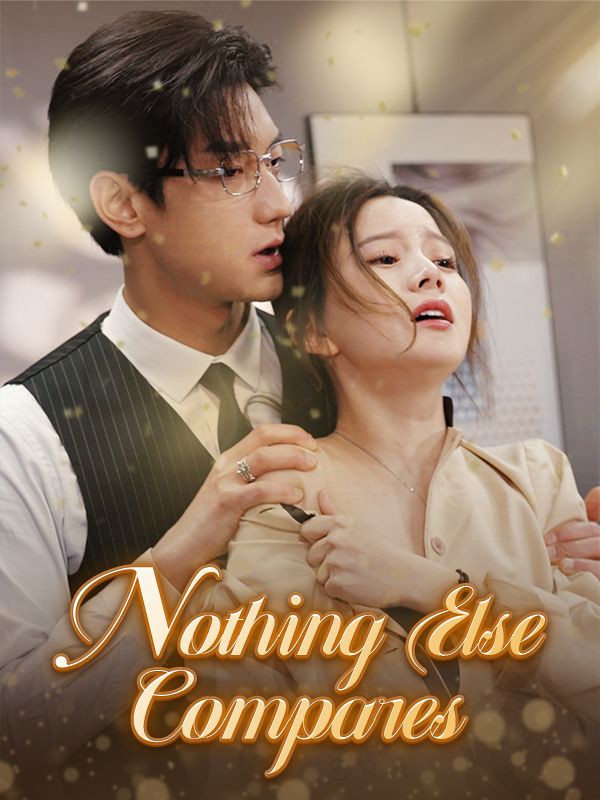 Watch Nothing Else Compares (DramaBox) Full Episodes