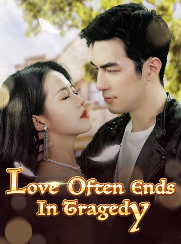 Watch Love Often Ends In Tragedy (DramaBox) Full Episodes Free HD