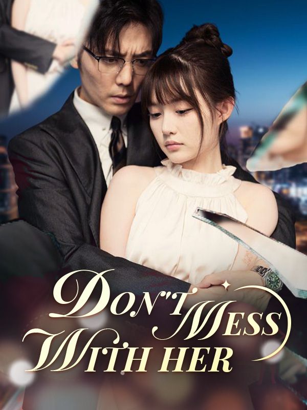 Watch Don't Mess With Her (DramaBox) Full Episodes