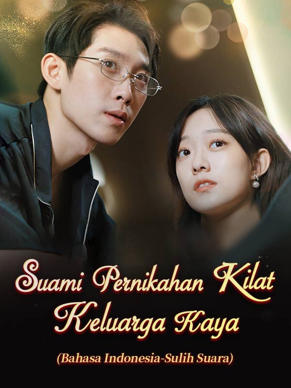 Watch Suami Pernikahan Kilat: Keluarga Kaya (Sulih Suara) (DramaBox) Full Episodes Free HD