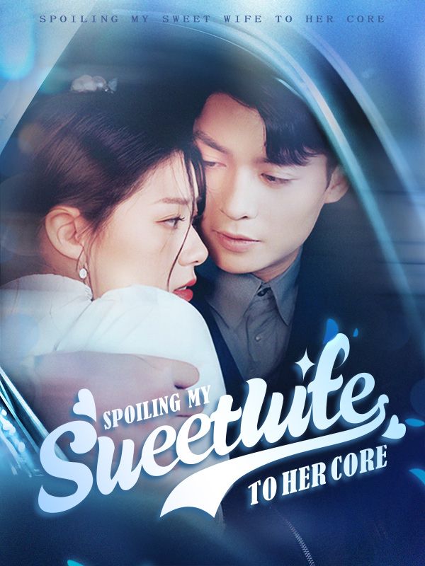 Watch Spoiling My Sweet Wife to Her Core（DUBBED) (DramaBox) Full Episodes Free HD