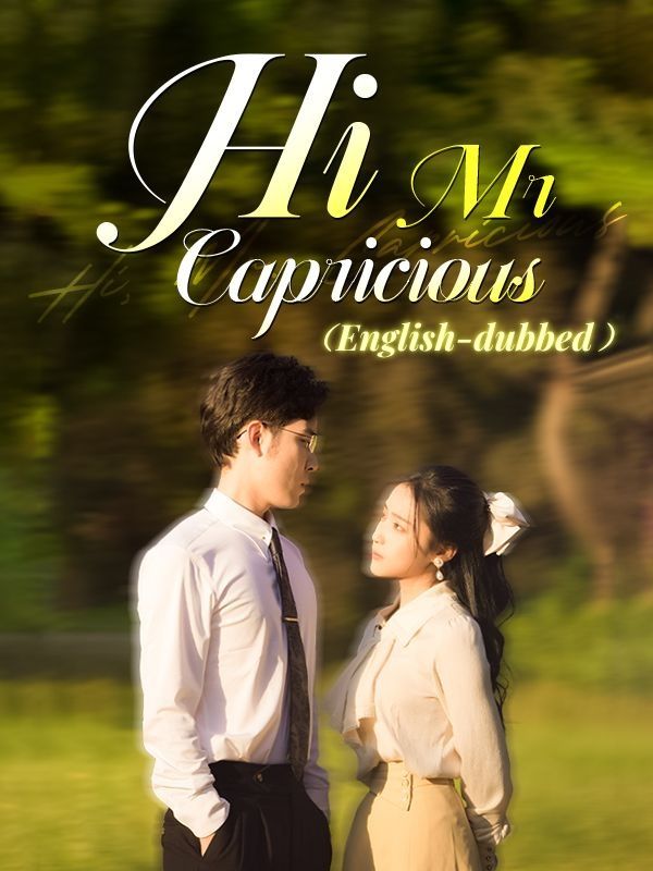 Watch Hi, Mr. Capricious（DUBBED) (DramaBox) Full Episodes Free HD