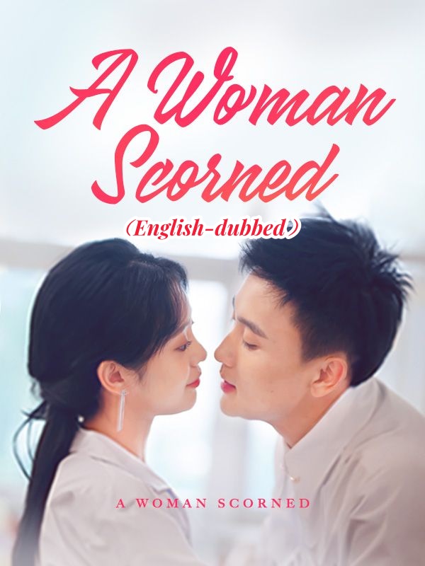 Watch A Woman Scorned（DUBBED) (DramaBox) Full Episodes Free HD