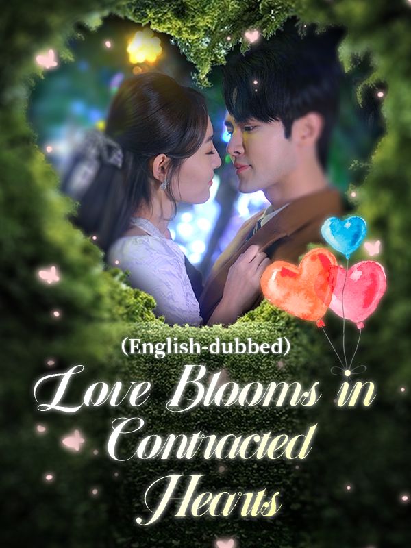 Watch Love Blooms in Contracted Hearts（DUBBED) (DramaBox) Full Episodes Free HD