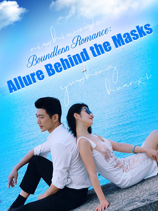 Watch Boundless Romance: Allure Behind the Masks (DramaBox) Full Episodes