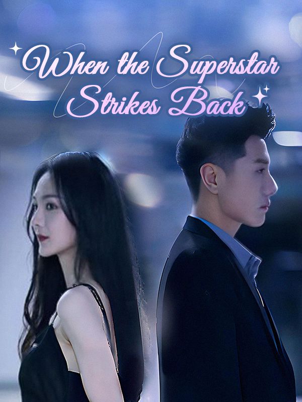 Watch When the Superstar Strikes Back (DramaBox) Full Episodes Free HD