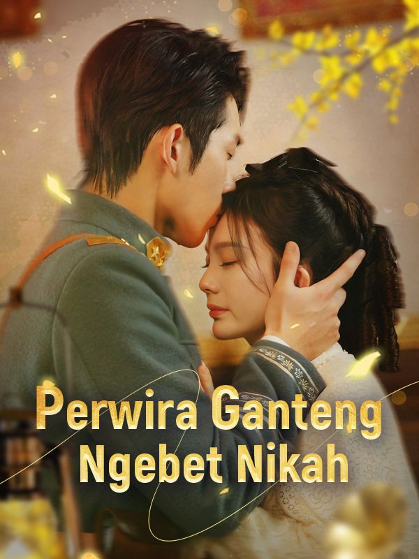 Watch Perwira Ganteng Ngebet Nikah (DramaBox) Full Episodes Free HD