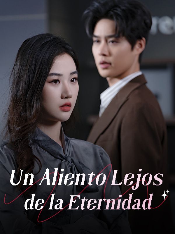 Watch Un Aliento Lejos de la Eternidad (DramaBox) Full Episodes Free HD