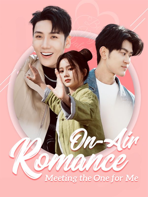 Watch On-Air Romance: Meeting the One for Me (DramaBox) Full Episodes Free HD