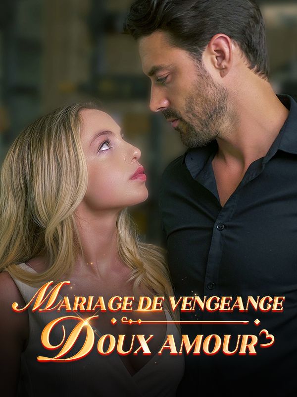 Watch Mariage de Vengeance : Doux Amour (DramaBox) Full Episodes Free HD