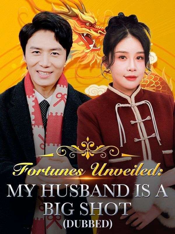 Watch Fortunes Unveiled: My Husband Is a Big Shot（DUBBED） (DramaBox) Full Episodes Free HD