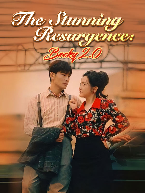 Watch The Stunning Resurgence: Becky 2.0 (DramaBox) Full Episodes Free HD
