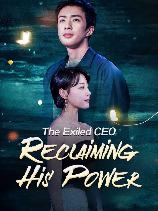 Watch The Exiled CEO: Reclaiming His Power (DramaBox) Full Episodes Free HD