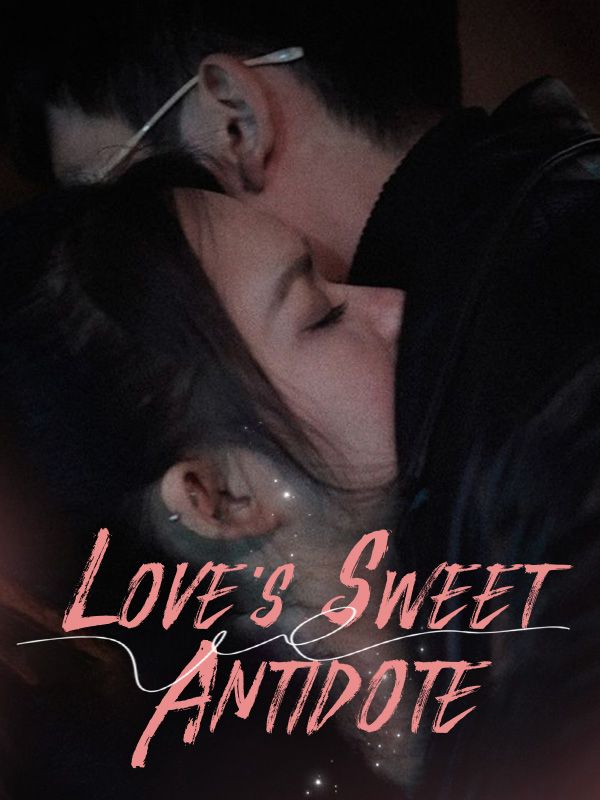 Watch Love's Sweet Antidote (DramaBox) Full Episodes Free HD