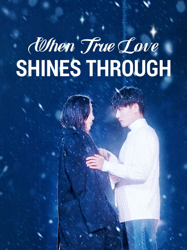 Watch When True Love Shines Through (DramaBox) Full Episodes Free HD