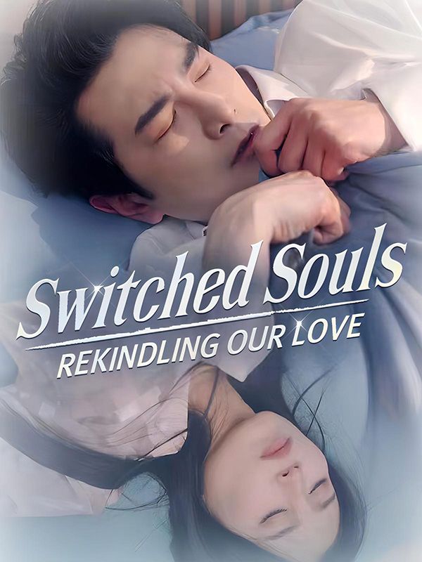 Watch Switched Souls: Rekindling Our Love (DramaBox) Full Episodes Free HD