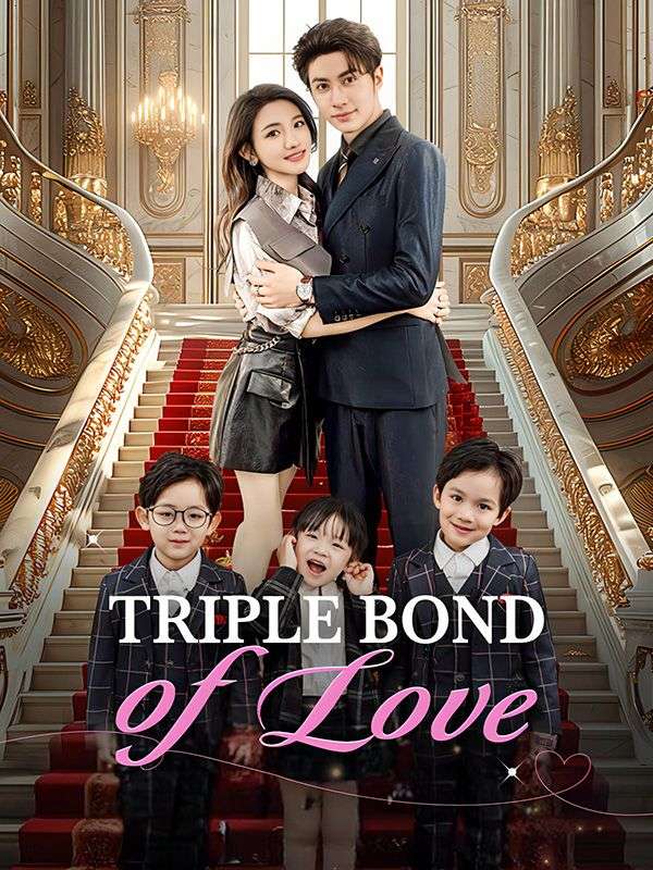 Watch Triple Bond of Love (DramaBox) Full Episodes Free HD