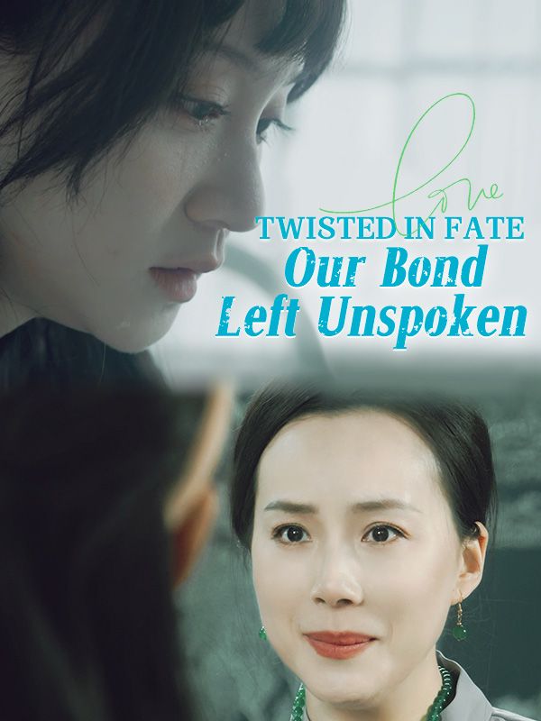 Watch Twisted in Fate: Our Bond Left Unspoken (DramaBox) Full Episodes Free HD