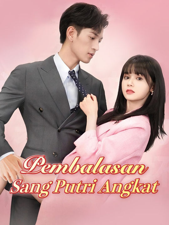 Watch Pembalasan Sang Putri Angkat (DramaBox) Full Episodes Free HD