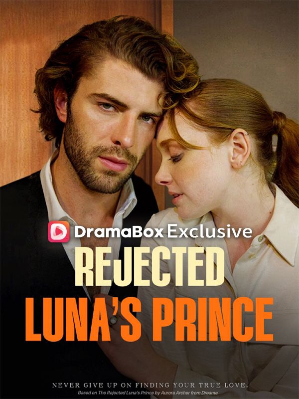 Watch Rejected Luna's Prince (DramaBox) Full Episodes Free HD