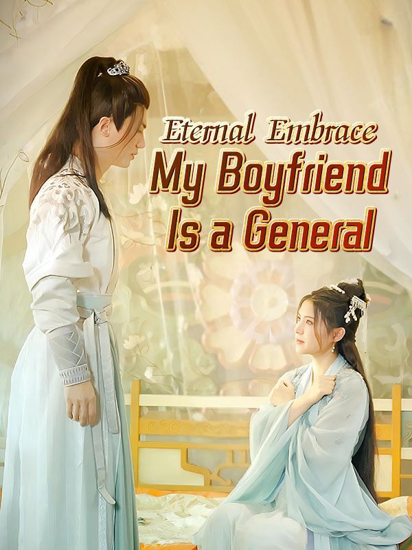 Watch Eternal Embrace: My Boyfriend Is a General (DramaBox) Full Episodes Free HD