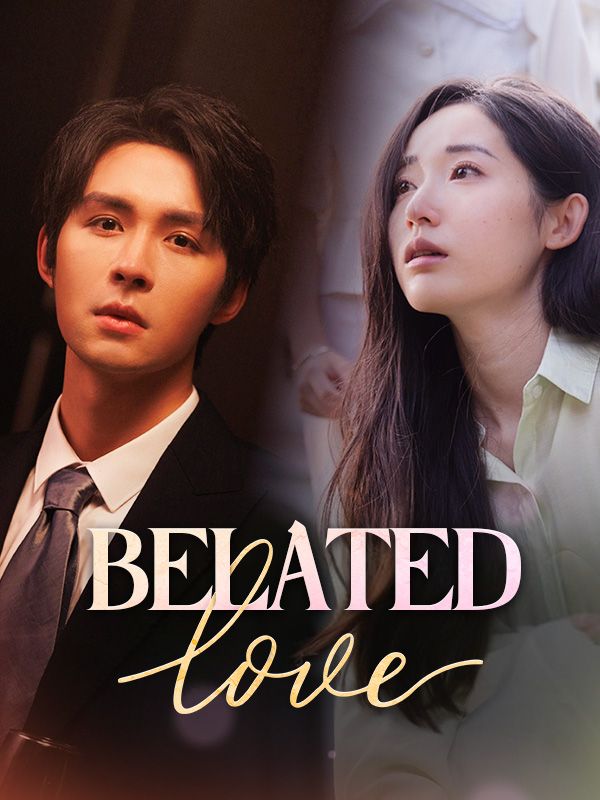 Watch Belated Love (DramaBox) Full Episodes Free HD