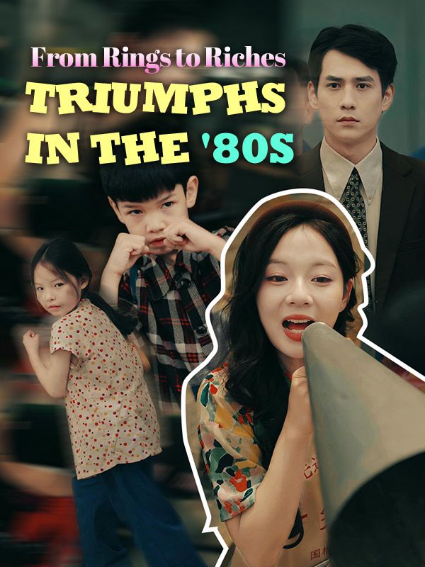 Watch From Rings to Riches: Triumphs in the '80s (DramaBox) Full Episodes Free HD