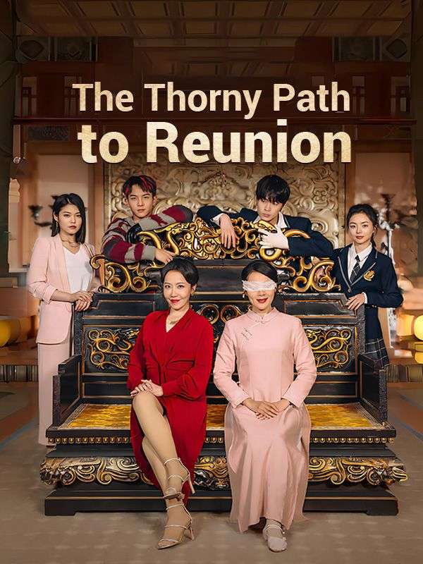Watch The Thorny Path to Reunion (DramaBox) Full Episodes Free HD