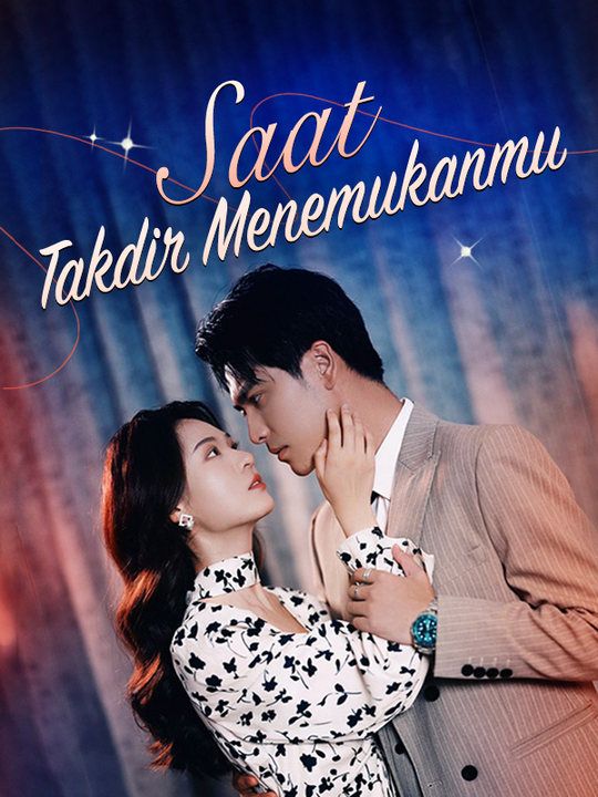 Watch Saat Takdir Menemukanmu (DramaBox) Full Episodes Free HD