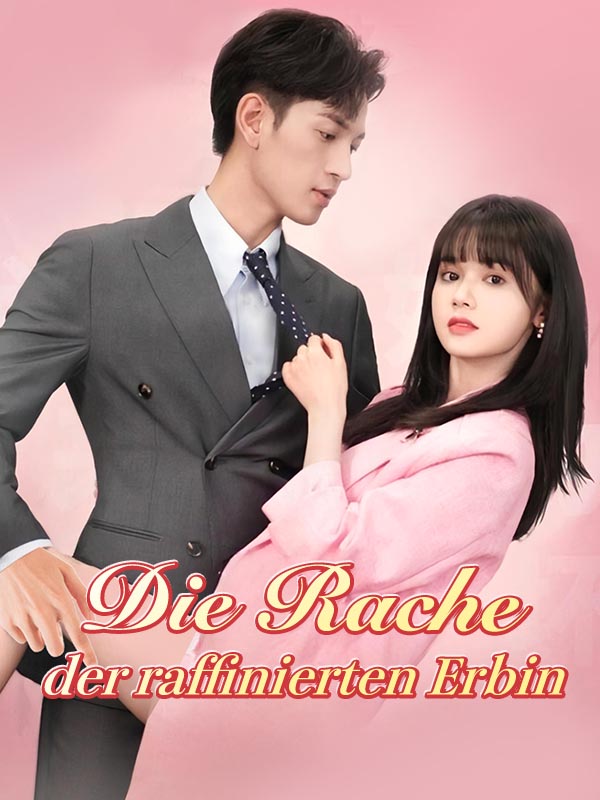 Watch Die Rache der raffinierten Erbin (DramaBox) Full Episodes Free HD